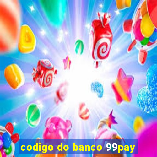 codigo do banco 99pay